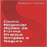 Como Negociar Ações de Forma Pratica Simples e Segura.